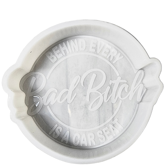 Behind every bad bitch is a car seat